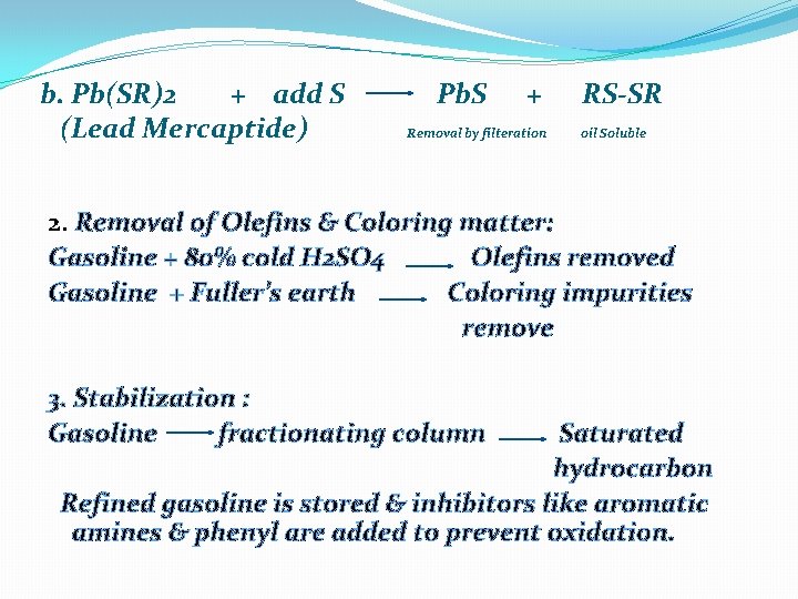 b. Pb(SR)2 + add S (Lead Mercaptide) Pb. S + Removal by filteration RS-SR