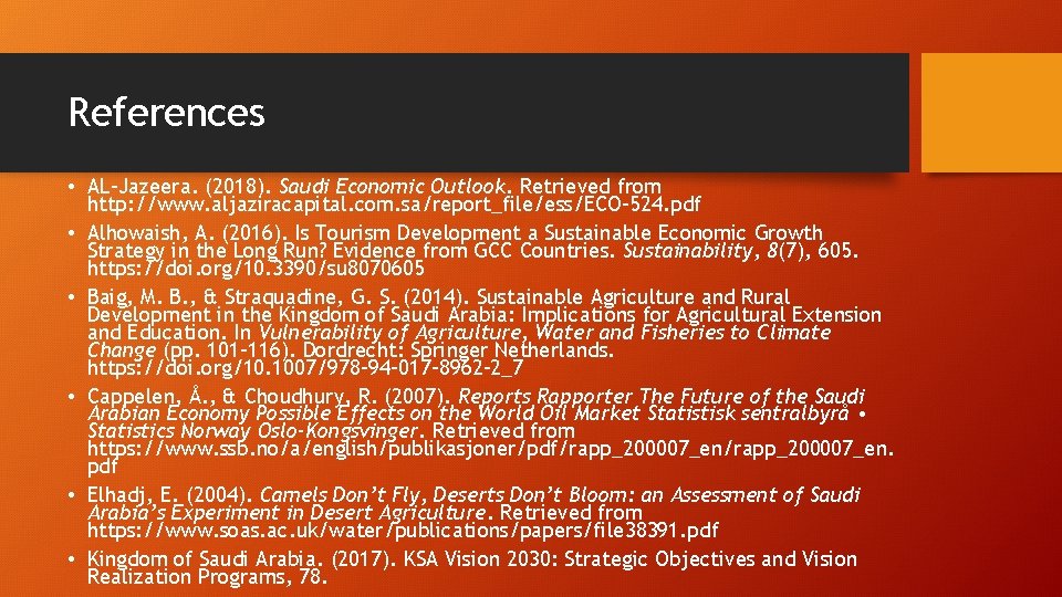 References • AL-Jazeera. (2018). Saudi Economic Outlook. Retrieved from http: //www. aljaziracapital. com. sa/report_file/ess/ECO-524.