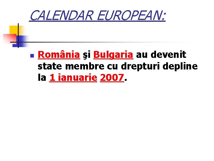 CALENDAR EUROPEAN: n România şi Bulgaria au devenit state membre cu drepturi depline la