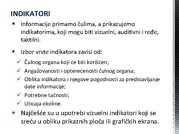 INDIKATORI § Informacije primamo čulima, a prikazujemo indikatorima, koji mogu biti vizuelni, auditivni i