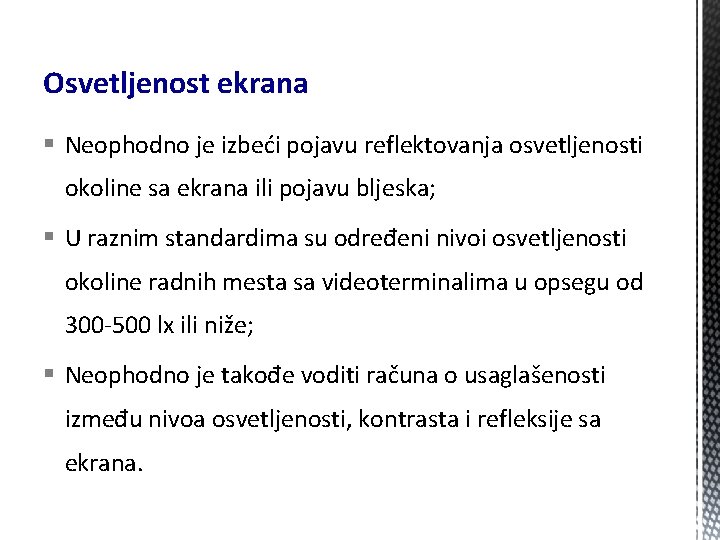 Osvetljenost ekrana § Neophodno je izbeći pojavu reflektovanja osvetljenosti okoline sa ekrana ili pojavu