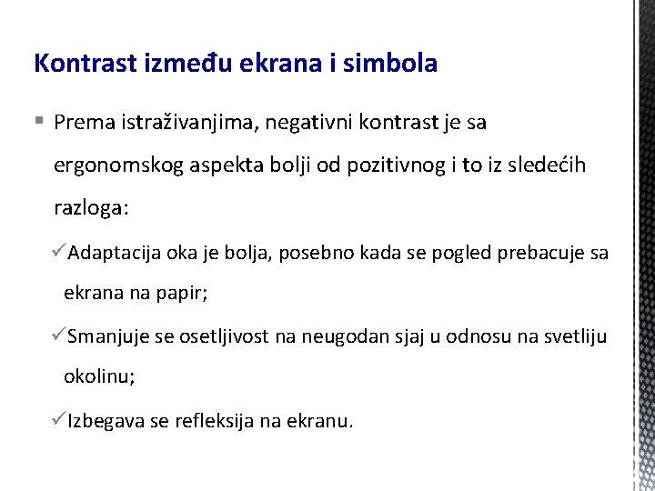 Kontrast između ekrana i simbola § Prema istraživanjima, negativni kontrast je sa ergonomskog aspekta