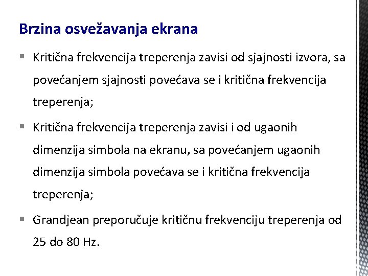 Brzina osvežavanja ekrana § Kritična frekvencija treperenja zavisi od sjajnosti izvora, sa povećanjem sjajnosti