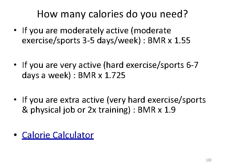 How many calories do you need? • If you are moderately active (moderate exercise/sports
