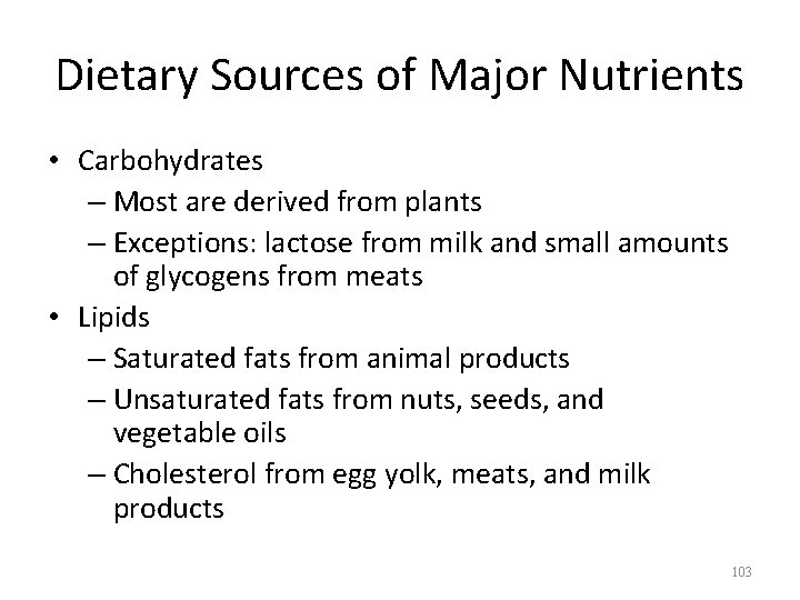 Dietary Sources of Major Nutrients • Carbohydrates – Most are derived from plants –