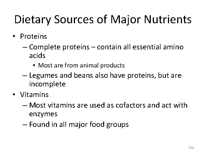 Dietary Sources of Major Nutrients • Proteins – Complete proteins – contain all essential