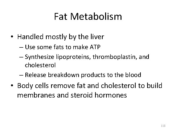Fat Metabolism • Handled mostly by the liver – Use some fats to make