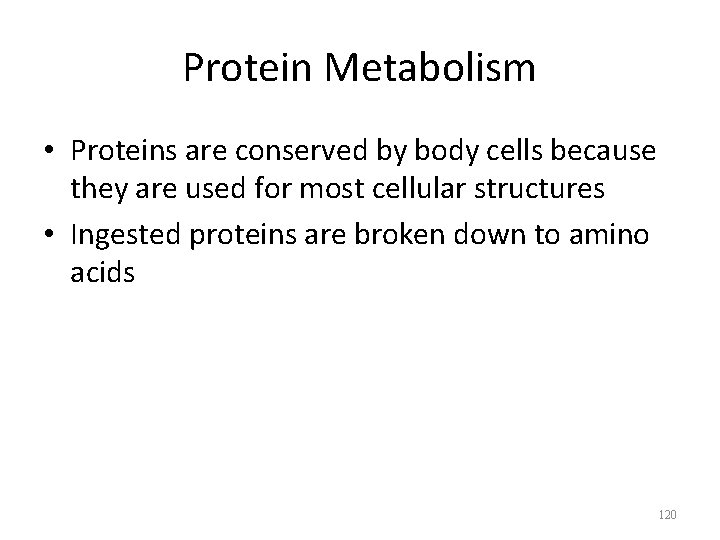 Protein Metabolism • Proteins are conserved by body cells because they are used for