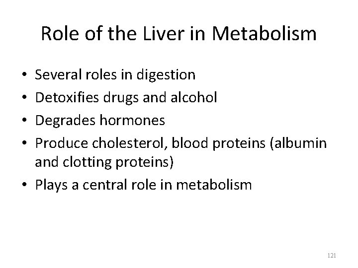 Role of the Liver in Metabolism Several roles in digestion Detoxifies drugs and alcohol