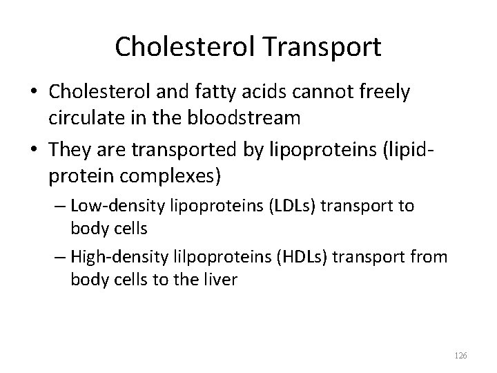 Cholesterol Transport • Cholesterol and fatty acids cannot freely circulate in the bloodstream •