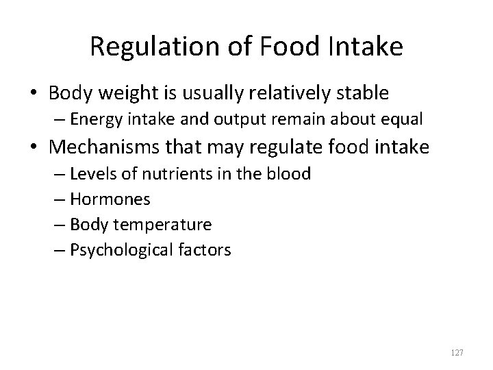 Regulation of Food Intake • Body weight is usually relatively stable – Energy intake
