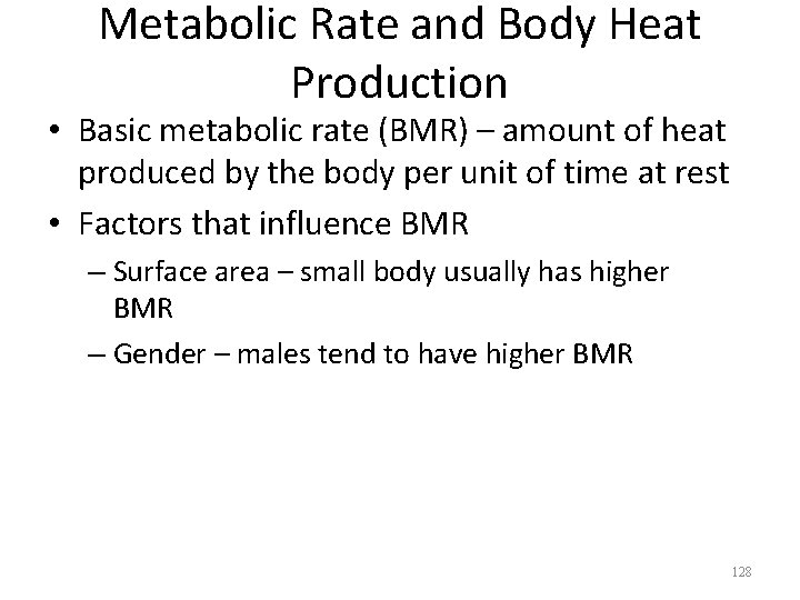 Metabolic Rate and Body Heat Production • Basic metabolic rate (BMR) – amount of