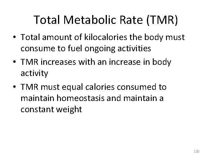 Total Metabolic Rate (TMR) • Total amount of kilocalories the body must consume to