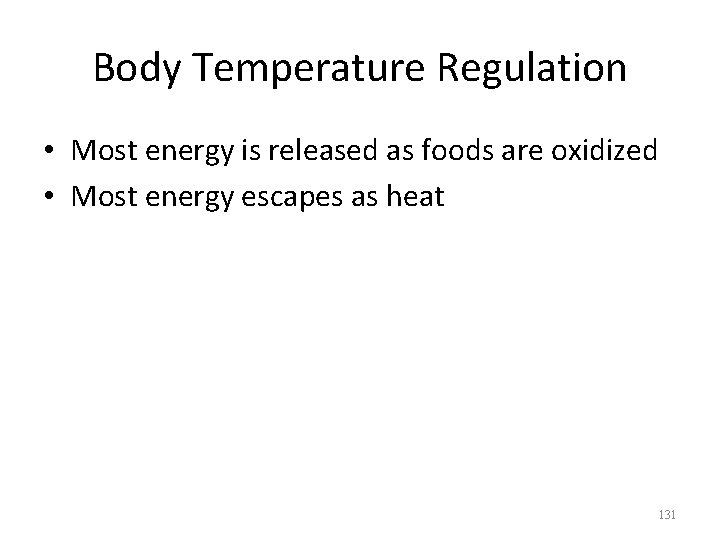 Body Temperature Regulation • Most energy is released as foods are oxidized • Most
