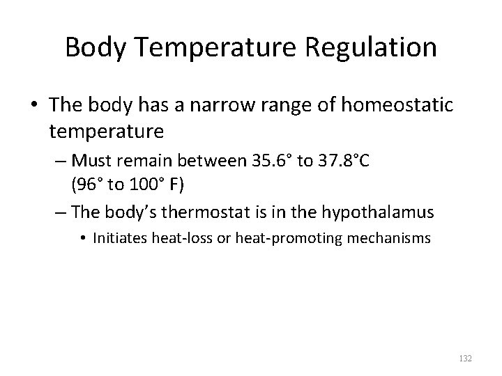 Body Temperature Regulation • The body has a narrow range of homeostatic temperature –