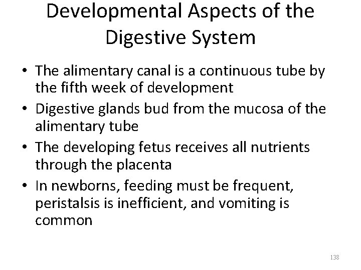 Developmental Aspects of the Digestive System • The alimentary canal is a continuous tube