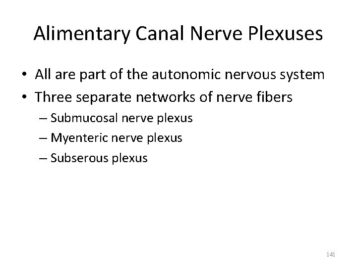 Alimentary Canal Nerve Plexuses • All are part of the autonomic nervous system •