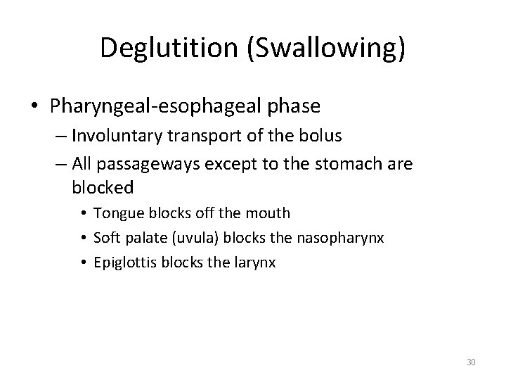 Deglutition (Swallowing) • Pharyngeal-esophageal phase – Involuntary transport of the bolus – All passageways
