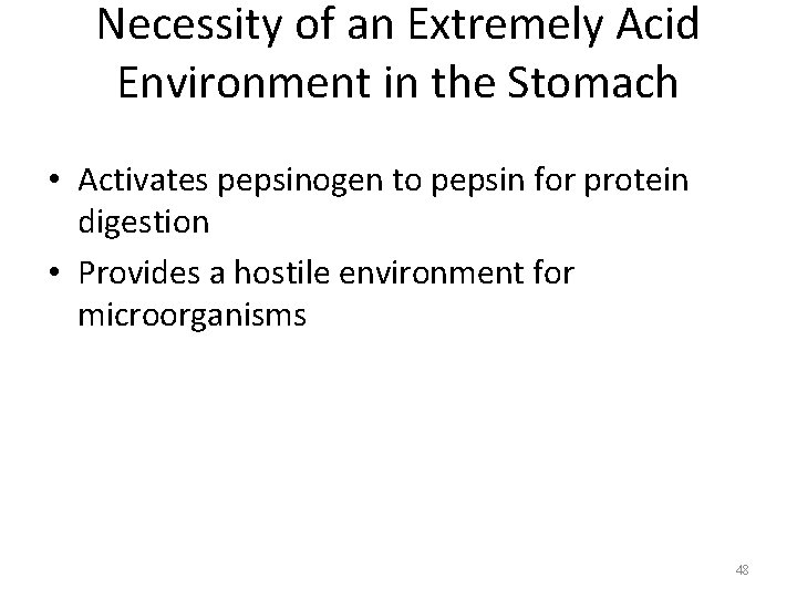 Necessity of an Extremely Acid Environment in the Stomach • Activates pepsinogen to pepsin