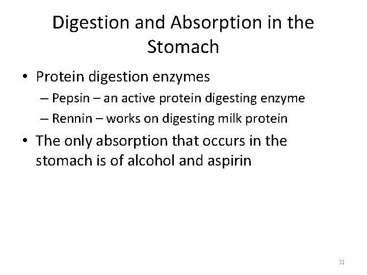 Digestion and Absorption in the Stomach • Protein digestion enzymes – Pepsin – an