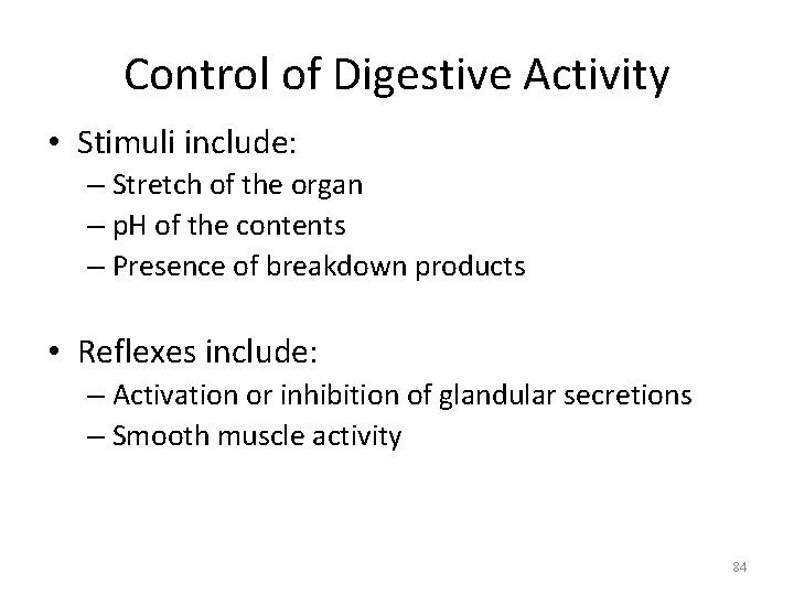 Control of Digestive Activity • Stimuli include: – Stretch of the organ – p.