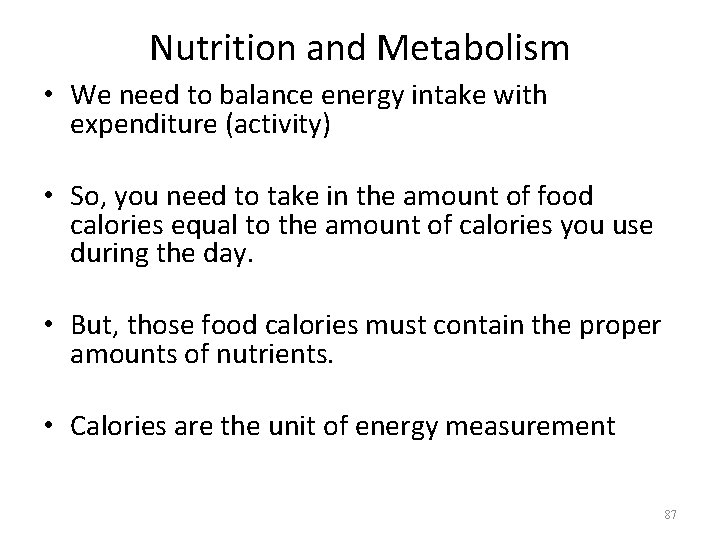 Nutrition and Metabolism • We need to balance energy intake with expenditure (activity) •