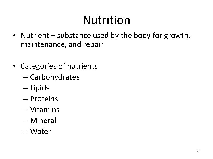 Nutrition • Nutrient – substance used by the body for growth, maintenance, and repair