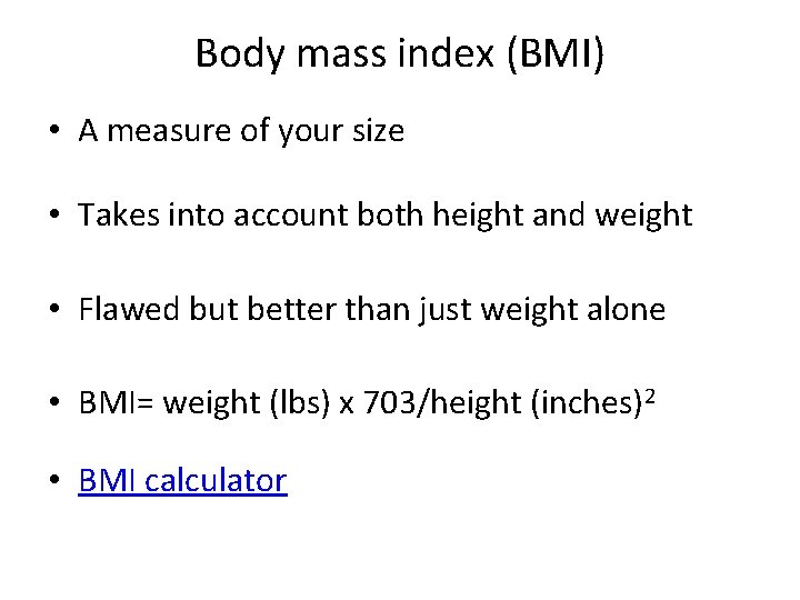 Body mass index (BMI) • A measure of your size • Takes into account