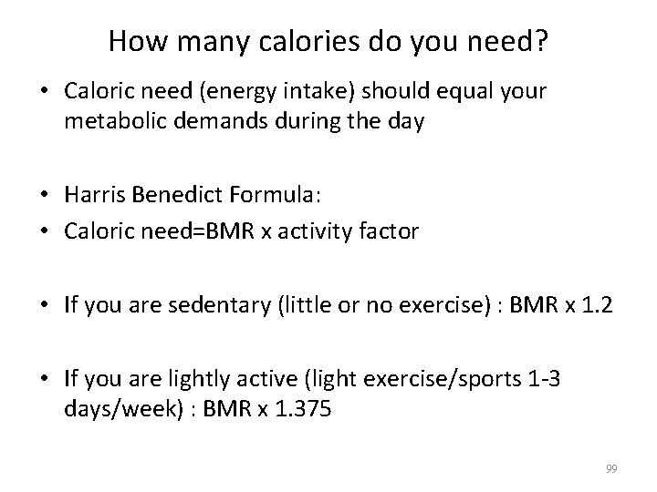 How many calories do you need? • Caloric need (energy intake) should equal your