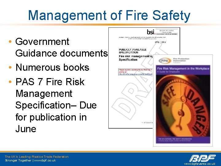 Management of Fire Safety • Government Guidance documents • Numerous books • PAS 7