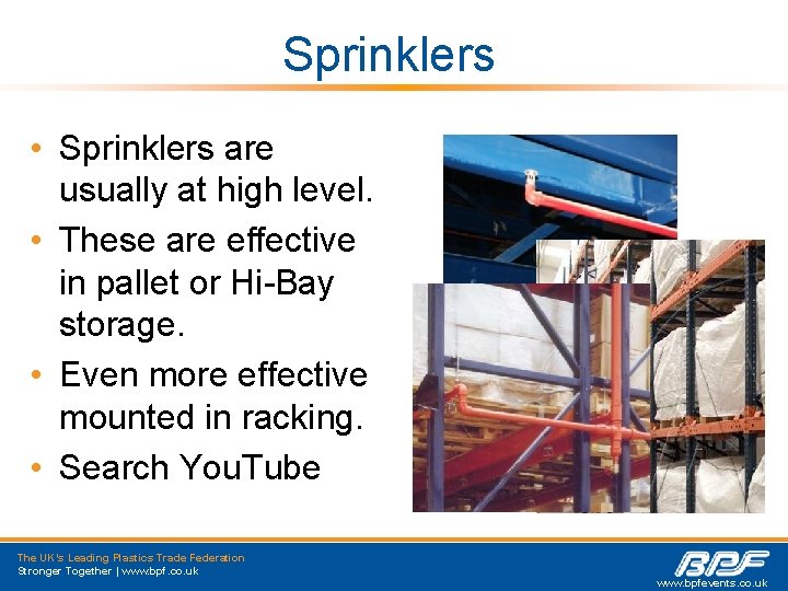 Sprinklers • Sprinklers are usually at high level. • These are effective in pallet