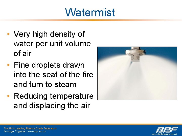 Watermist • Very high density of water per unit volume of air • Fine