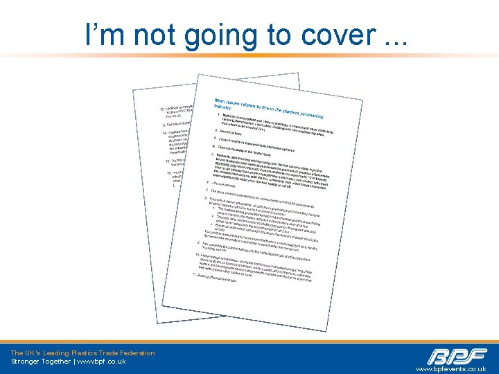 I’m not going to cover. . . The UK’s Leading Plastics Trade Federation Stronger