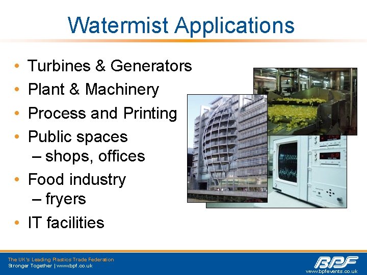 Watermist Applications • • Turbines & Generators Plant & Machinery Process and Printing Public