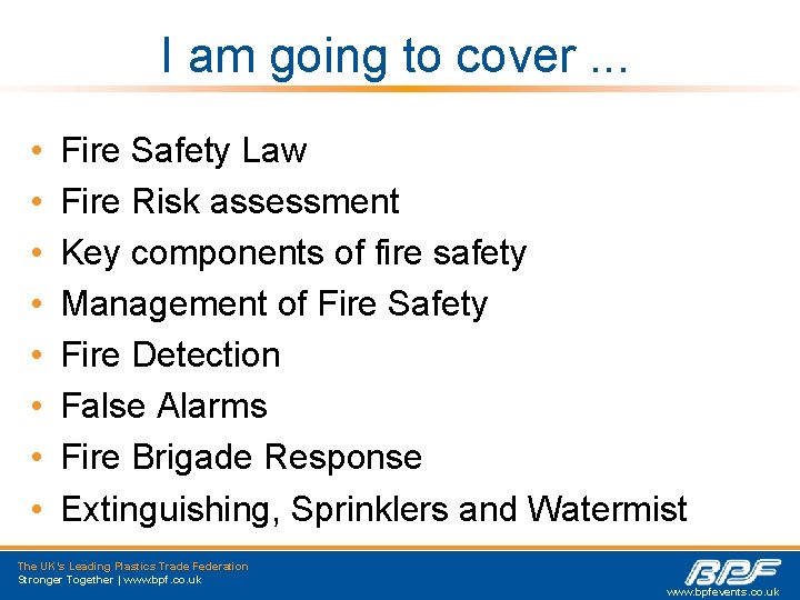 I am going to cover. . . • • Fire Safety Law Fire Risk