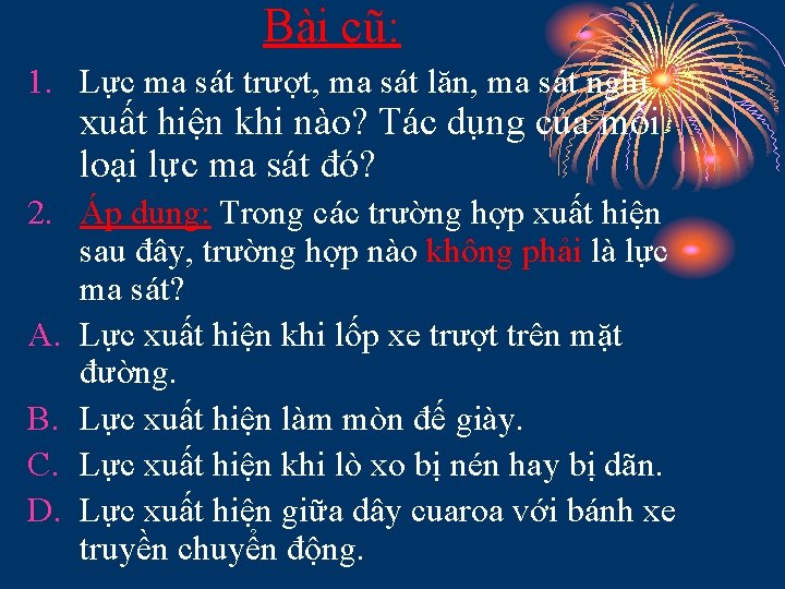 Bài cũ: 1. Lực ma sát trượt, ma sát lăn, ma sát nghỉ xuất