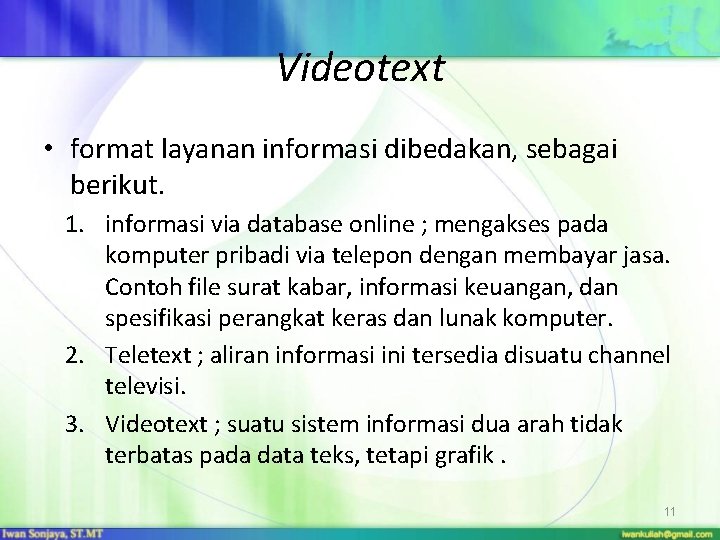 Videotext • format layanan informasi dibedakan, sebagai berikut. 1. informasi via database online ;