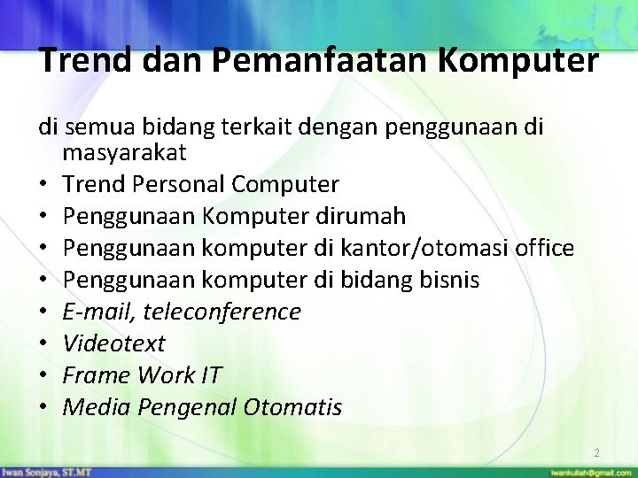 Trend dan Pemanfaatan Komputer di semua bidang terkait dengan penggunaan di masyarakat • Trend