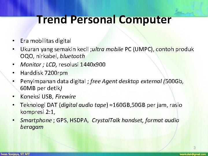 Trend Personal Computer • Era mobilitas digital • Ukuran yang semakin kecil ; ultra