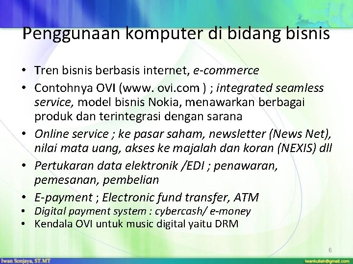 Penggunaan komputer di bidang bisnis • Tren bisnis berbasis internet, e-commerce • Contohnya OVI