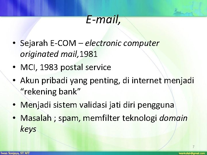 E-mail, • Sejarah E-COM – electronic computer originated mail, 1981 • MCI, 1983 postal