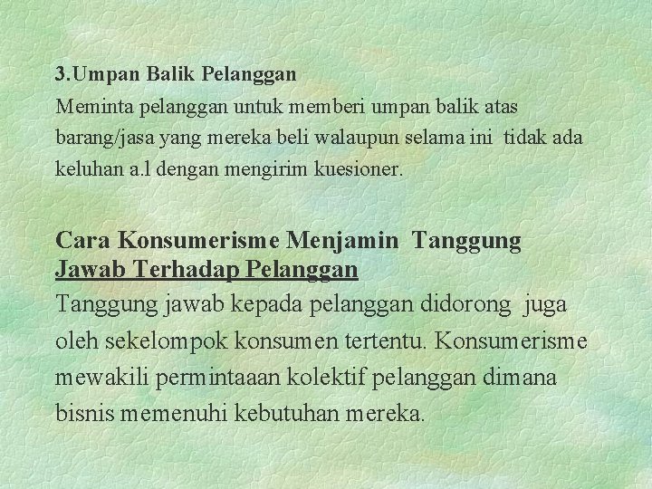 3. Umpan Balik Pelanggan Meminta pelanggan untuk memberi umpan balik atas barang/jasa yang mereka