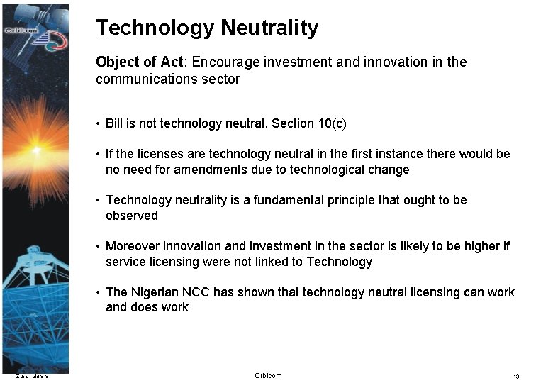 Technology Neutrality Object of Act: Encourage investment and innovation in the communications sector •