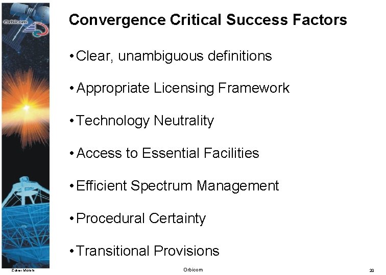 Convergence Critical Success Factors • Clear, unambiguous definitions • Appropriate Licensing Framework • Technology