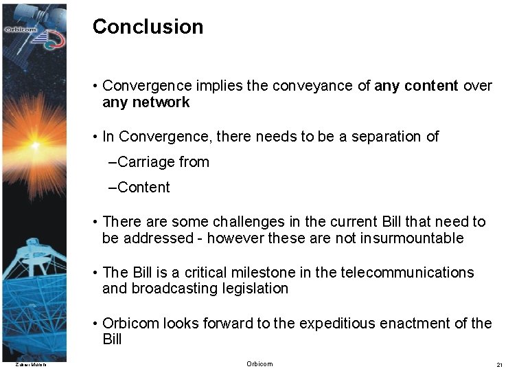 Conclusion • Convergence implies the conveyance of any content over any network • In