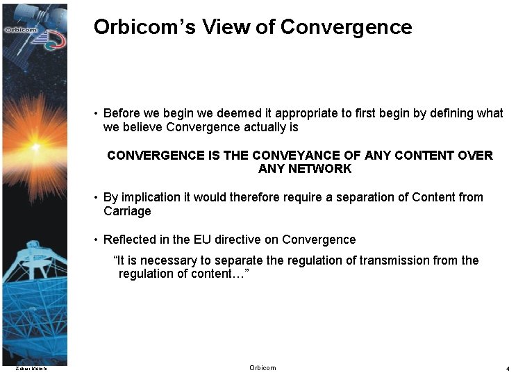 Orbicom’s View of Convergence • Before we begin we deemed it appropriate to first