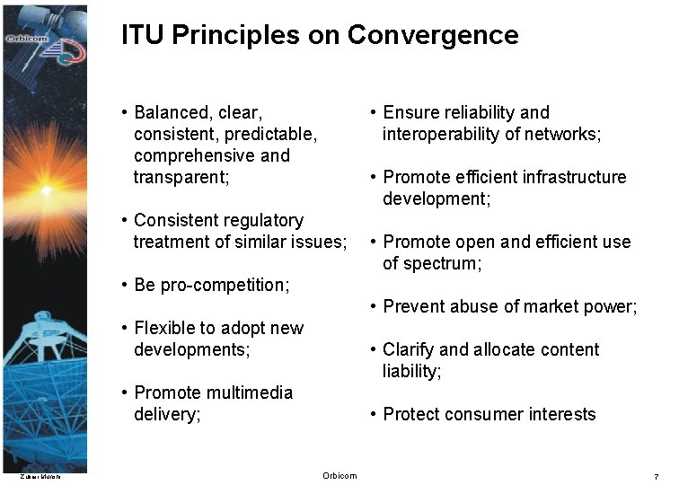 ITU Principles on Convergence • Balanced, clear, consistent, predictable, comprehensive and transparent; • Ensure