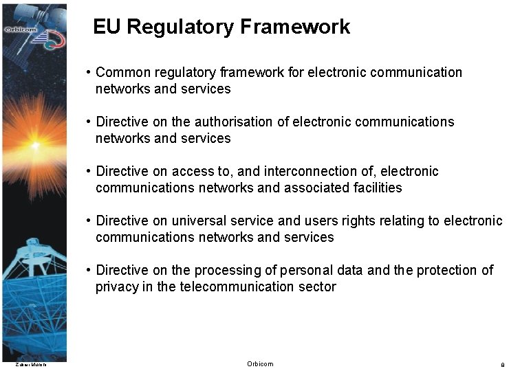 EU Regulatory Framework • Common regulatory framework for electronic communication networks and services •