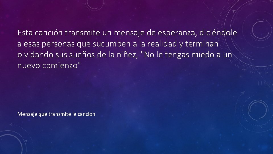 Esta canción transmite un mensaje de esperanza, diciéndole a esas personas que sucumben a