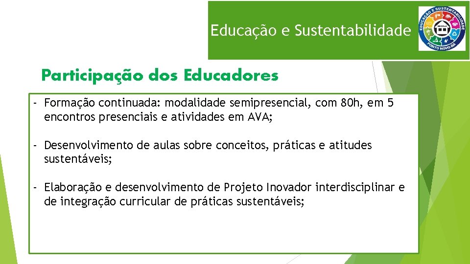 Educação e Sustentabilidade Participação dos Educadores - Formação continuada: modalidade semipresencial, com 80 h,